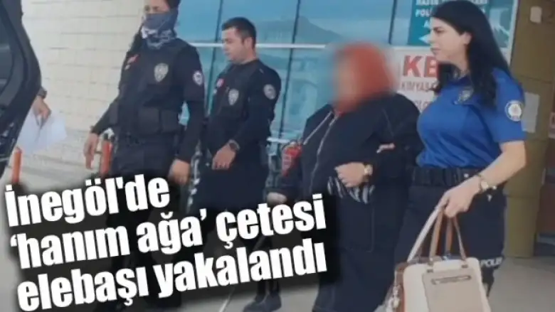 'Hanım ağa' çetesi elebaşı yakalandı