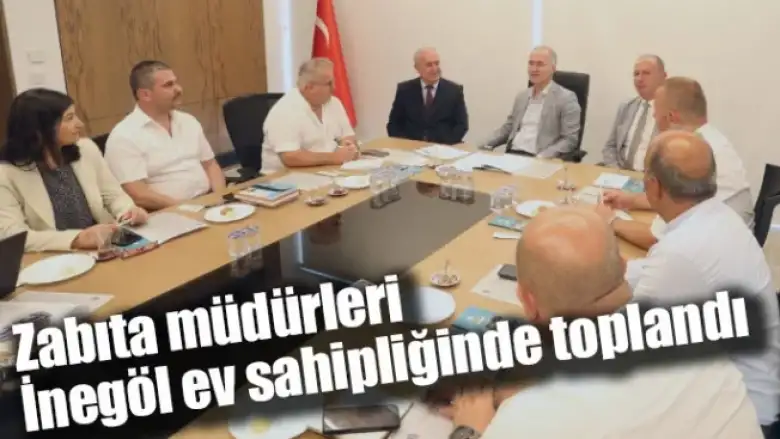 Zabıta müdürleri İnegöl ev sahipliğinde toplandı