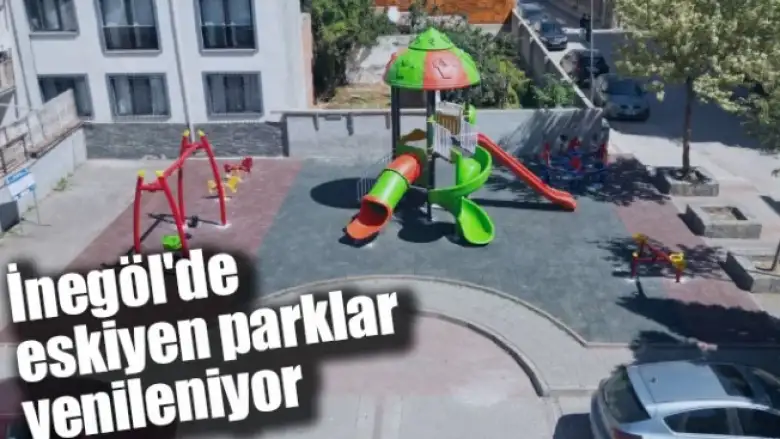 İnegöl'de eskiyen parklar yenileniyor