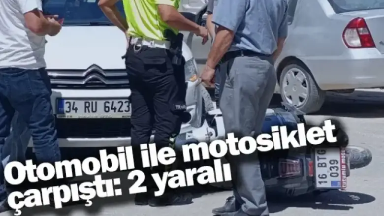 Otomobil ile motosiklet çarpıştı: 2 yaralı