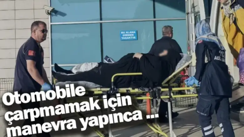 Otomobile çarpmamak için manevra yapınca ...