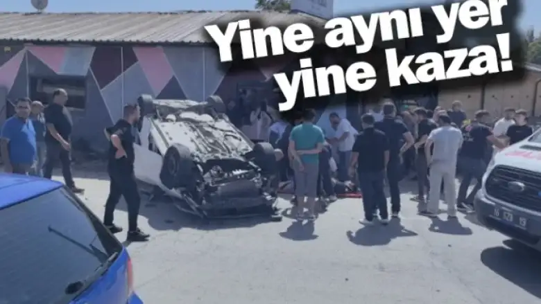 Yine aynı yer, yine kaza!