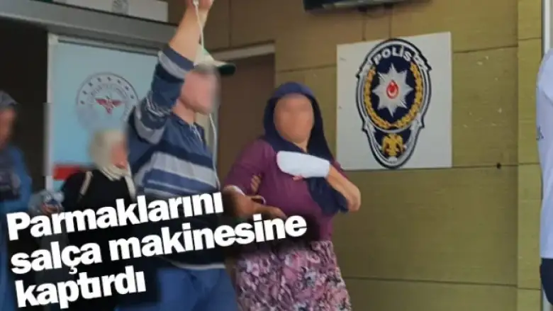 Parmaklarını salça makinesine kaptırdı