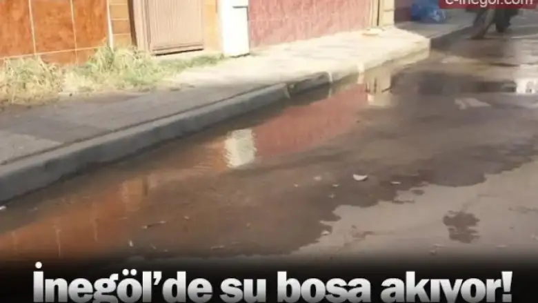 İnegöl'de su boşa akıyor!