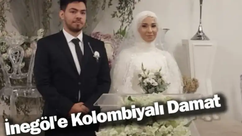 İnegöl'e Kolombiyalı Damat