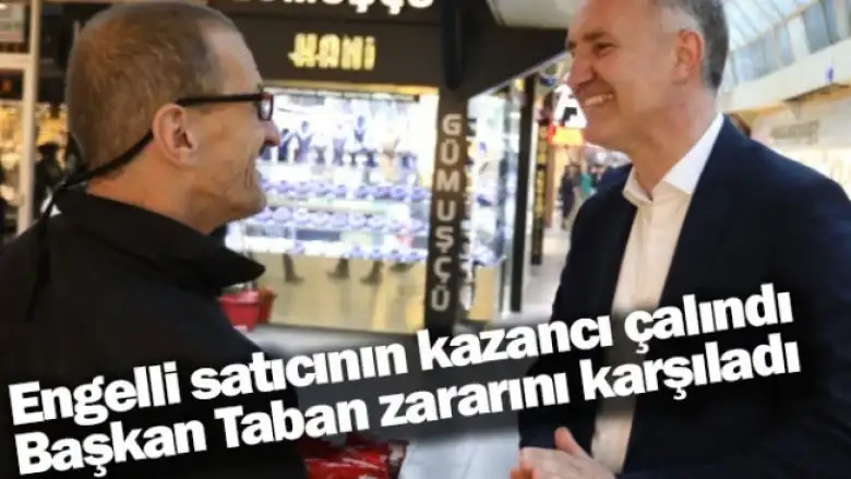 Engelli satıcının kazancı çalındı, Başkan Taban zararını karşıladı