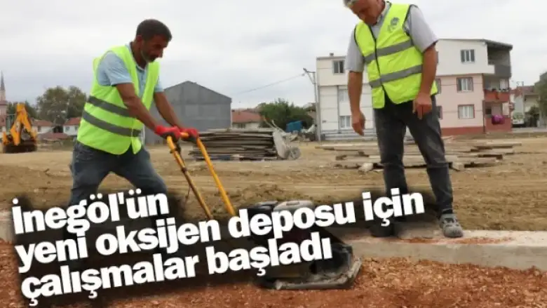 İnegöl'ün yeni oksijen deposu için çalışmalar başladı