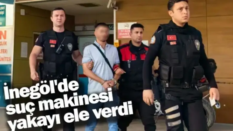 İnegöl'de suç makinesi yakayı ele verdi