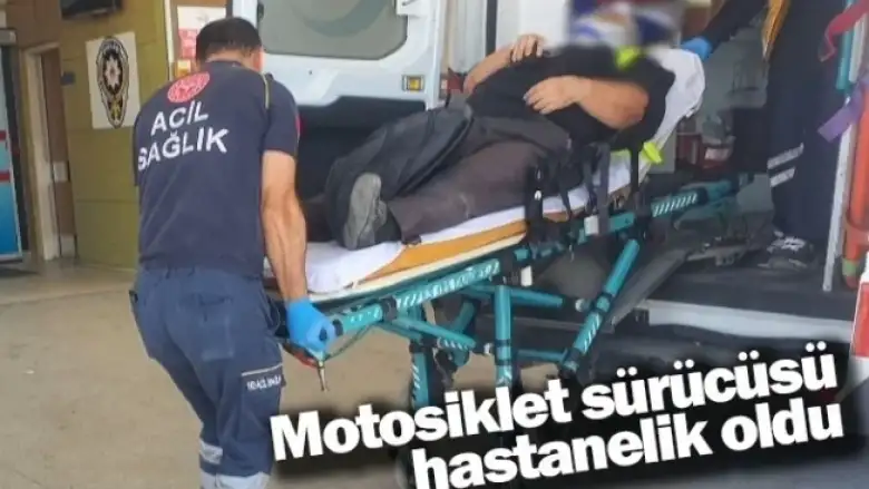 Motosiklet sürücüsü hastanelik oldu