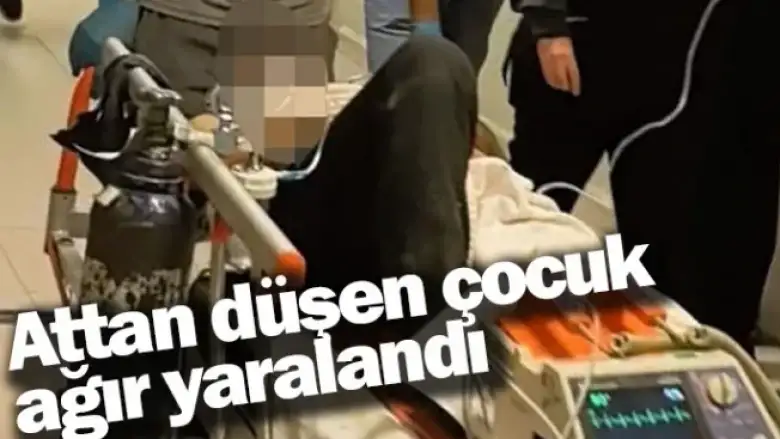 Attan düşen çocuk ağır yaralandı