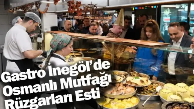 Gastro İnegöl’de Osmanlı Mutfağı Rüzgarları Esti
