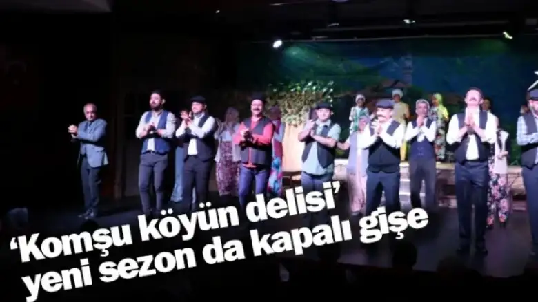 Komşu köyün delisi" yeni sezon da kapalı gişe