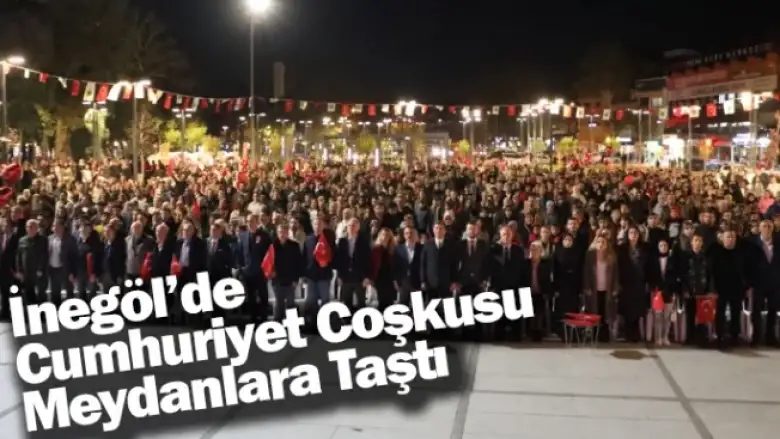 İnegöl’de Cumhuriyet Coşkusu Meydanlara Taştı