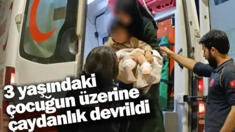 3 yaşındaki çocuğun üzerine çaydanlık devrildi