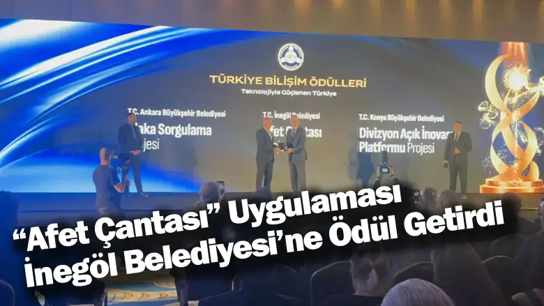 “Afet Çantası” Uygulaması İnegöl Belediyesi’ne Ödül Getirdi
