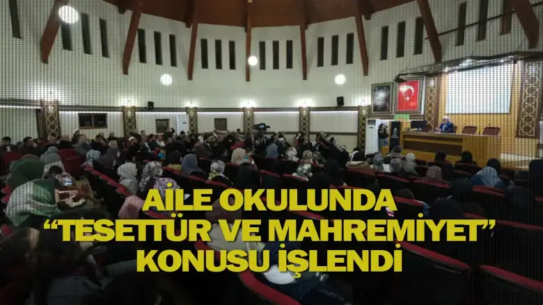 Aile Okulunda “Tesettür Ve Mahremiyet” Konusu İşlendi