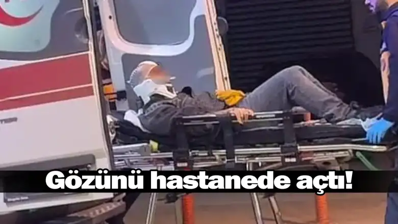 Gözünü hastanede açtı!