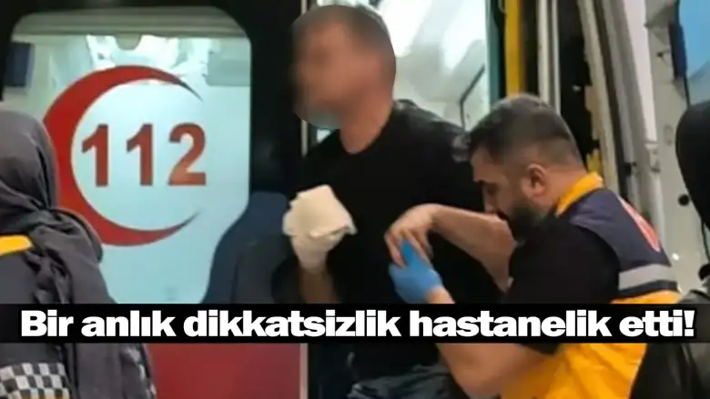 Bir anlık dikkatsizlik hastanelik etti!