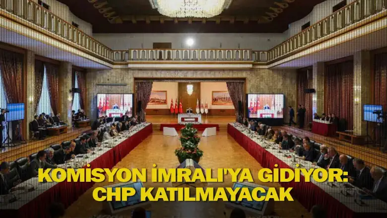 Komisyon İmralı'ya gidiyor: CHP katılmayacak