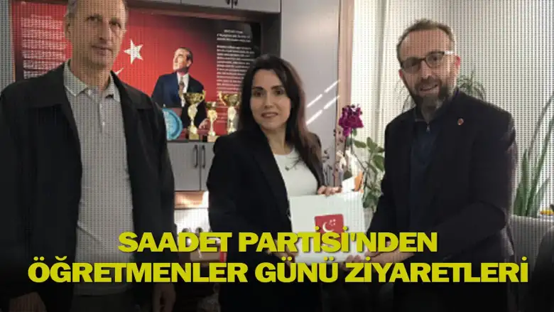 Saadet Partisi'nden Öğretmenler Günü ziyaretleri