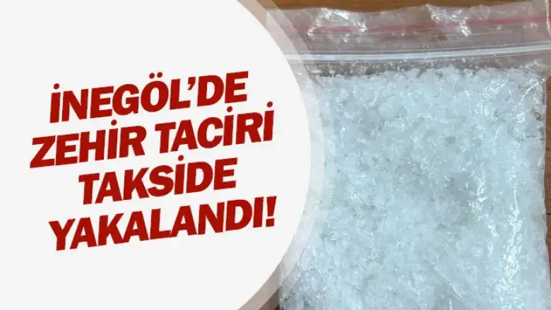 İnegöl'de zehir taciri takside yakalandı!