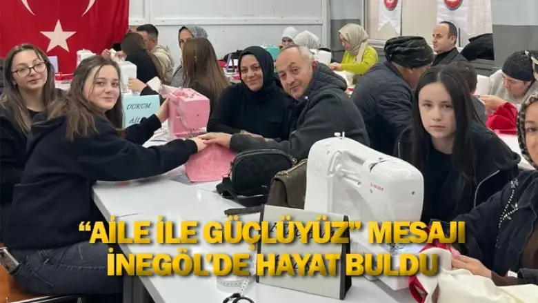 “Aile ile Güçlüyüz” Mesajı İnegöl’de Hayat Buldu