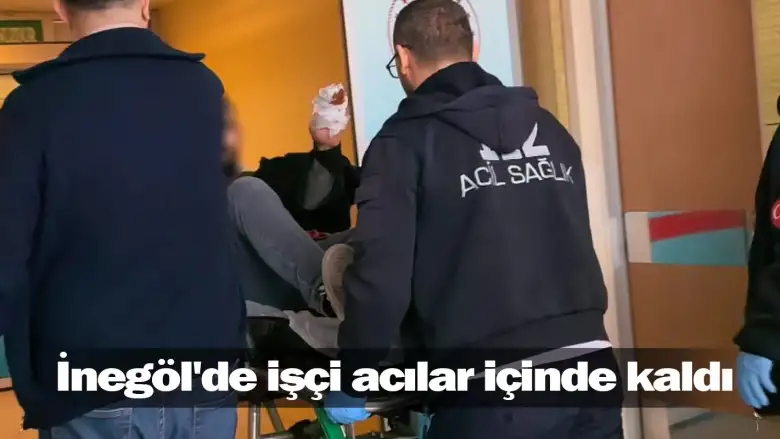 İnegöl'de işçi acılar içinde kaldı