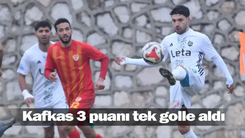 Kafkas 3 puanı tek golle aldı