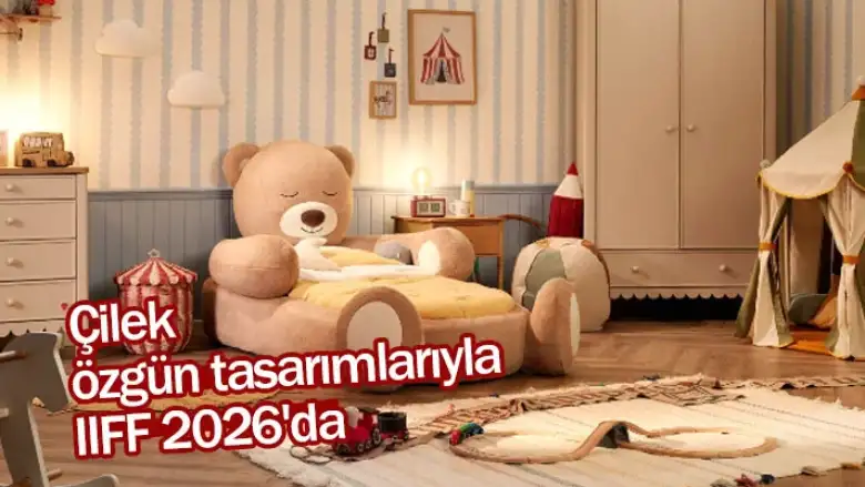 Çilek özgün tasarımlarıyla IIFF 2026'da