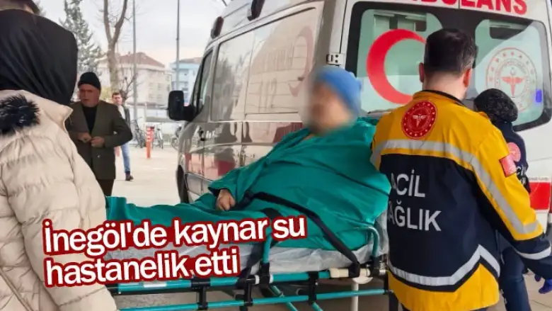 İnegöl'de kaynar su hastanelik etti