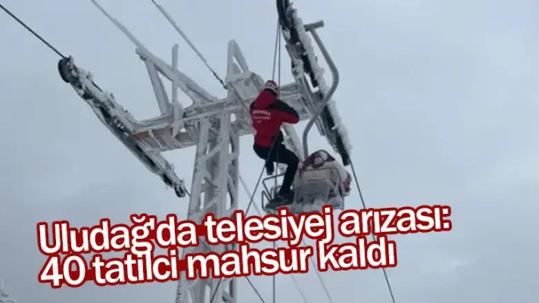 Uludağ'da telesiyej arızası: 40 tatilci mahsur kaldı
