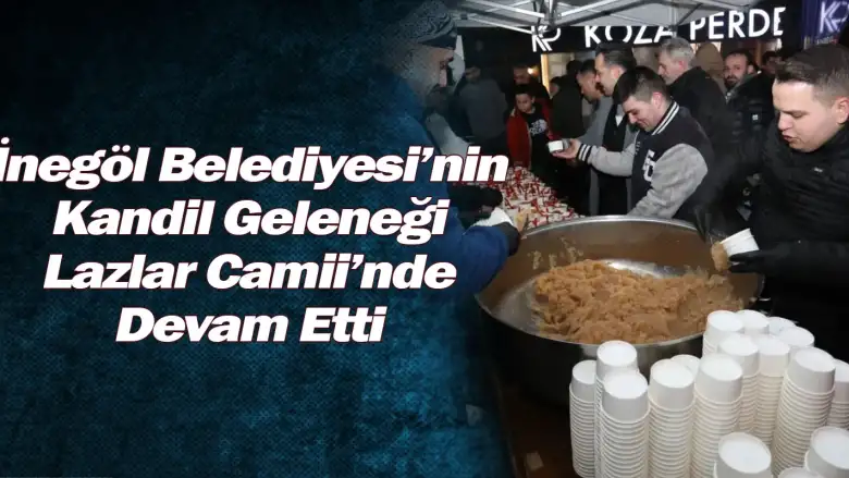 İnegöl Belediyesi’nin Kandil Geleneği Lazlar Camii’nde Devam Etti