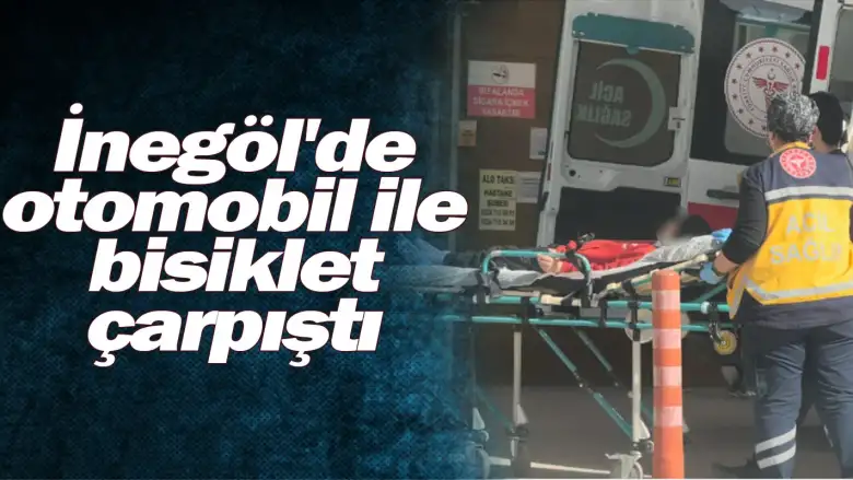 İnegöl'de otomobil ile  bisiklet çarpıştı