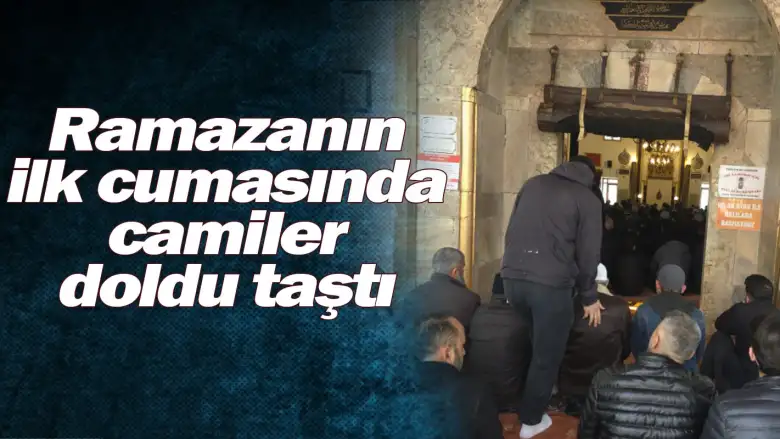Ramazanın ilk cumasında camiler doldu taştı
