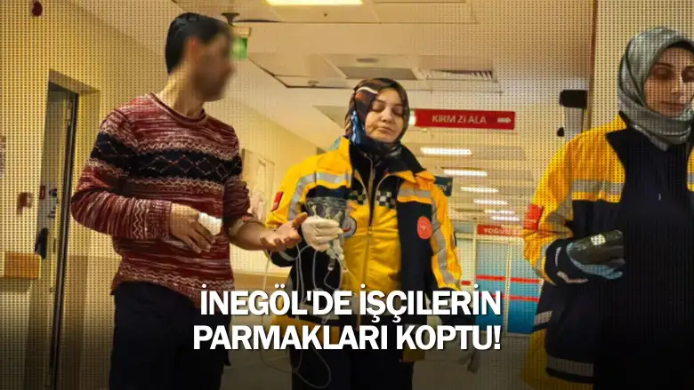 İnegöl'de işçilerin parmakları koptu!