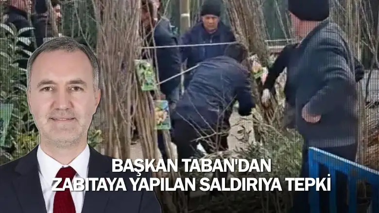 Başkan Taban'dan zabıtaya yapılan saldırıya tepki