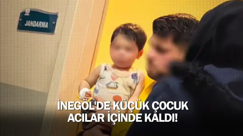 İnegöl'de küçük çocuk acılar içinde kaldı!