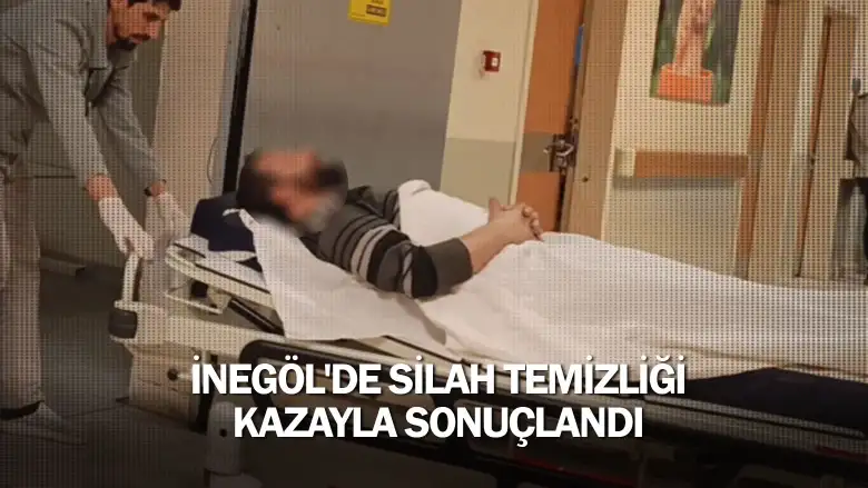 İnegöl'de silah temizliği kazayla sonuçlandı