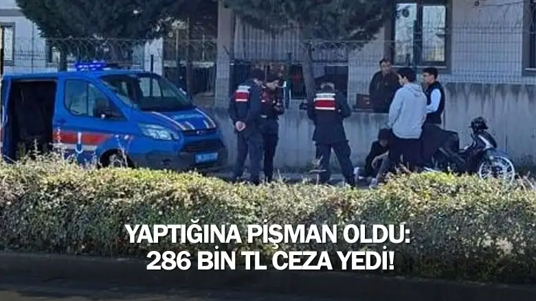 Yaptığına pişman oldu: 286 bin TL ceza yedi!