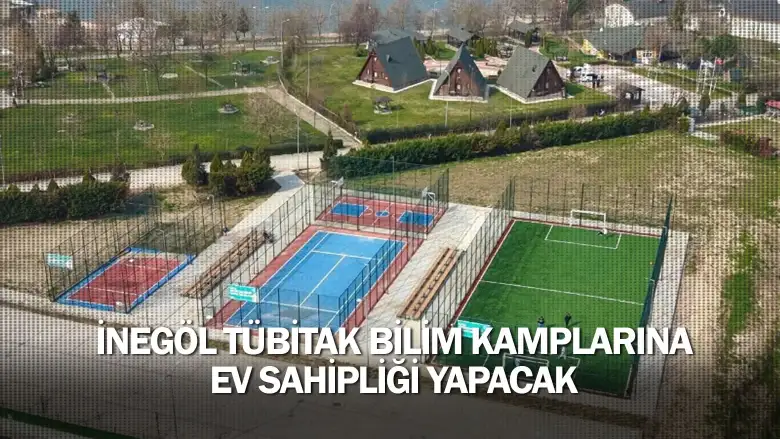 İnegöl Tübitak Bilim Kamplarına Ev Sahipliği Yapacak