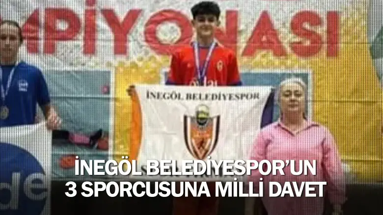 İnegöl Belediyespor’un 3 Sporcusuna Milli Davet