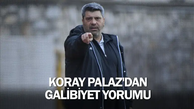 Koray Palaz'dan galibiyet yorumu
