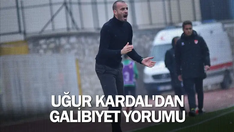 Uğur Kardal'dan galibiyet yorumu