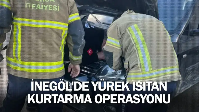 İnegöl’de Yürek Isıtan Kurtarma Operasyonu
