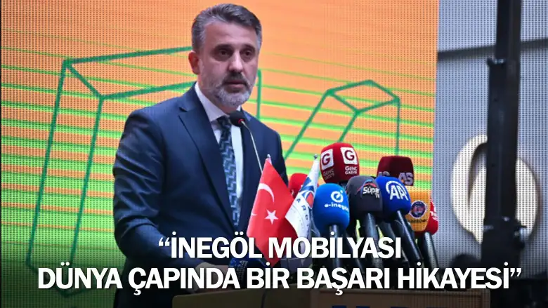 “İnegöl mobilyası dünya çapında bir başarı hikayesi”