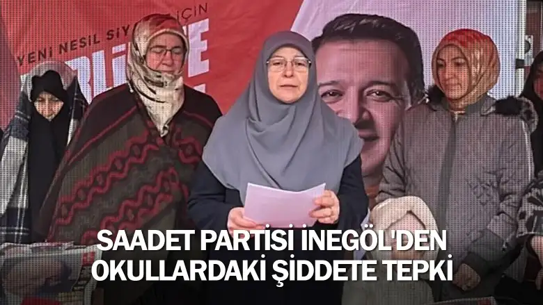 Saadet Partisi İnegöl'den okullardaki şiddete tepki