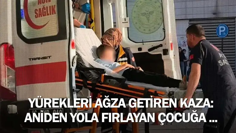 Yürekleri ağza getiren kaza: Aniden yola fırlayan çocuğa ...