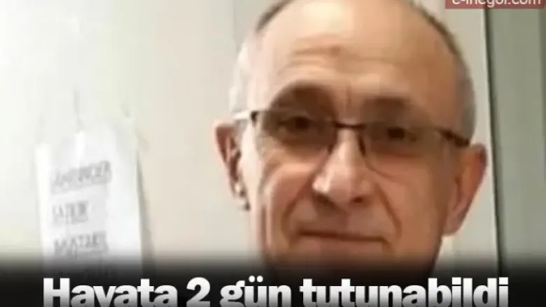 Hayata 2 gün tutunabildi