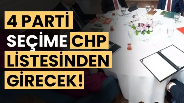 4 parti seçime CHP listesinden girecek!