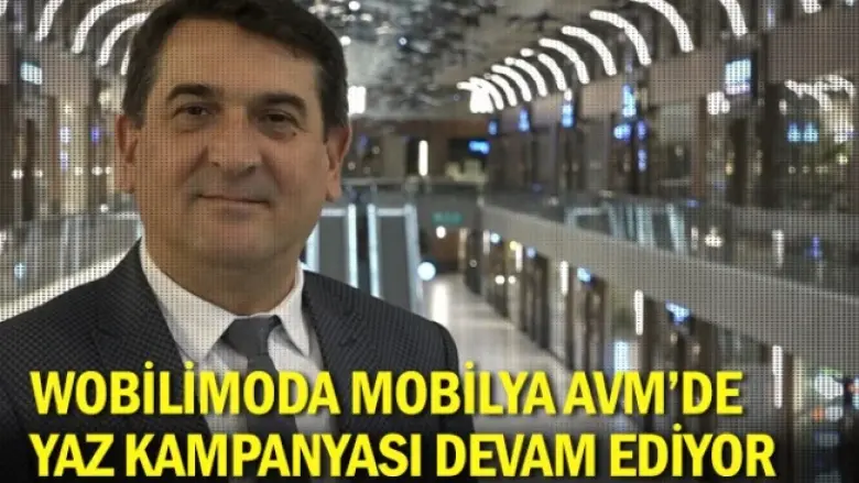 Wobilimoda Mobilya AVM'de Yaz Kampanyası Devam Ediyor